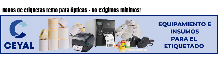 Rollos de etiquetas remo para ópticas - No exigimos mínimos!