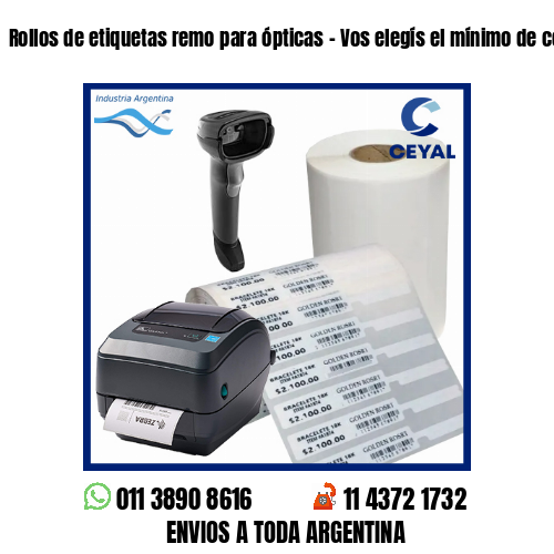 Rollos de etiquetas remo para ópticas – Vos elegís el mínimo de compra