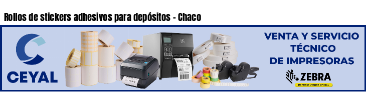 Rollos de stickers adhesivos para depósitos - Chaco