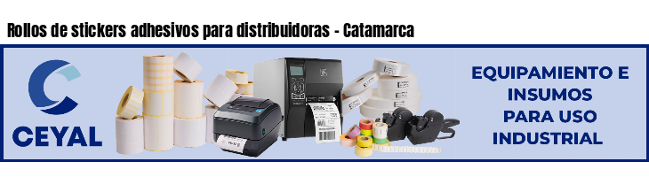 Rollos de stickers adhesivos para distribuidoras - Catamarca