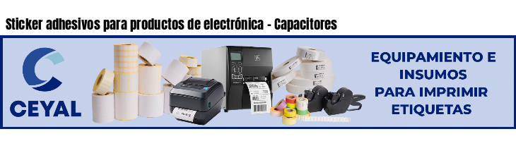 Sticker adhesivos para productos de electrónica - Capacitores