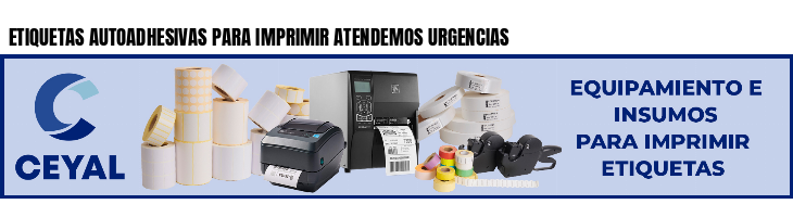 ETIQUETAS AUTOADHESIVAS PARA IMPRIMIR ATENDEMOS URGENCIAS