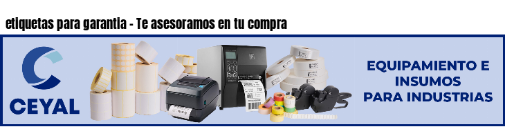 etiquetas para garantia - Te asesoramos en tu compra