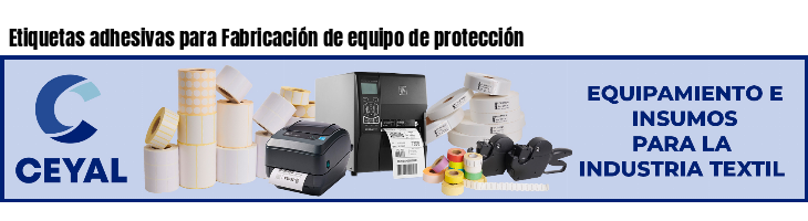 Etiquetas adhesivas para Fabricación de equipo de protección