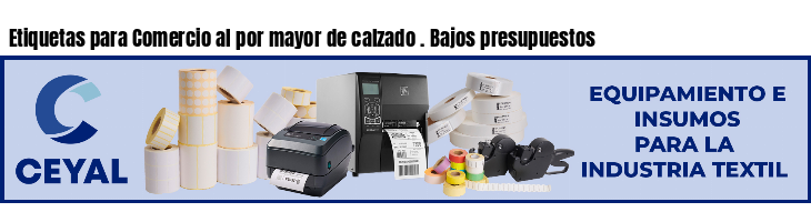 Etiquetas para Comercio al por mayor de calzado . Bajos presupuestos