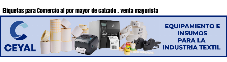 Etiquetas para Comercio al por mayor de calzado . venta mayorista