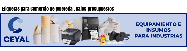 Etiquetas para Comercio de peletería . Bajos presupuestos