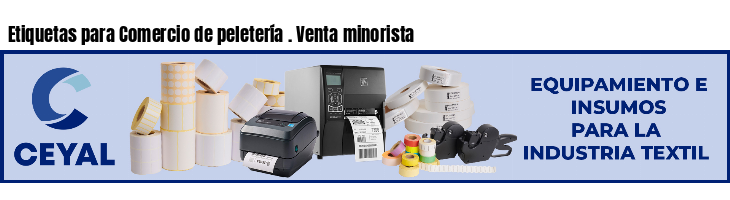 Etiquetas para Comercio de peletería . Venta minorista
