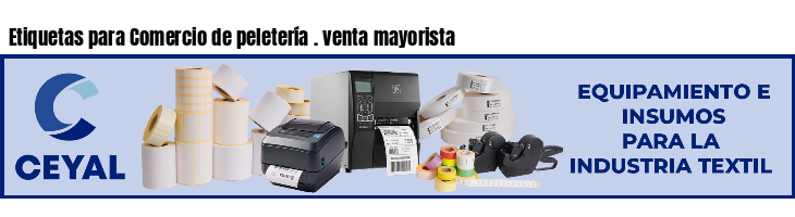 Etiquetas para Comercio de peletería . venta mayorista