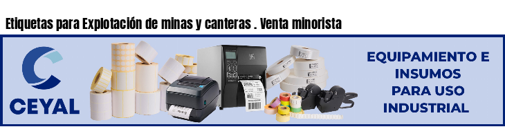 Etiquetas para Explotación de minas y canteras . Venta minorista