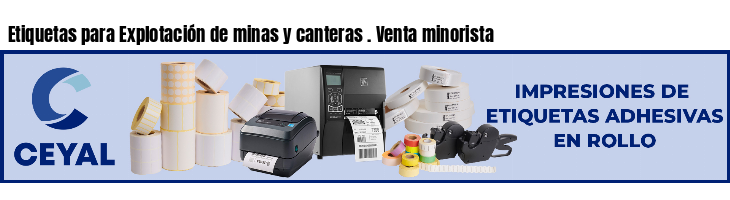 Etiquetas para Explotación de minas y canteras . Venta minorista