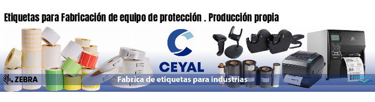Etiquetas para Fabricación de equipo de protección . Producción propia