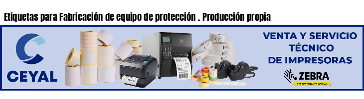 Etiquetas para Fabricación de equipo de protección . Producción propia