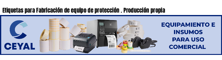 Etiquetas para Fabricación de equipo de protección . Producción propia
