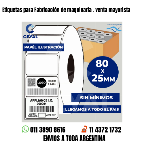 Etiquetas para Fabricación de maquinaria . venta mayorista