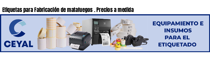 Etiquetas para Fabricación de matafuegos . Precios a medida