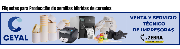 Etiquetas para Producción de semillas híbridas de cereales