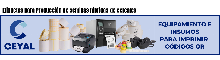 Etiquetas para Producción de semillas híbridas de cereales