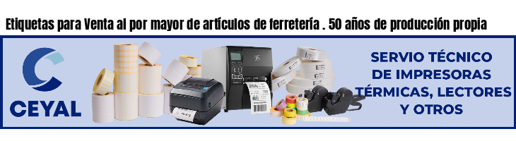 Etiquetas para Venta al por mayor de artículos de ferretería . 50 años de producción propia