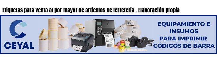 Etiquetas para Venta al por mayor de artículos de ferretería . Elaboración propia