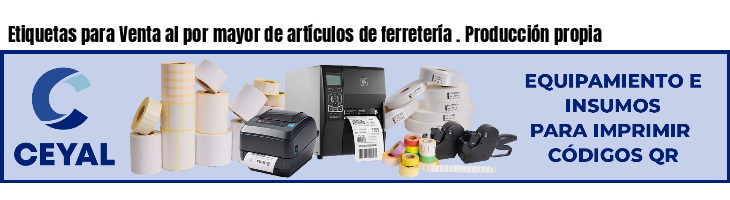 Etiquetas para Venta al por mayor de artículos de ferretería . Producción propia