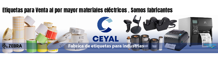 Etiquetas para Venta al por mayor materiales eléctricos . Somos fabricantes