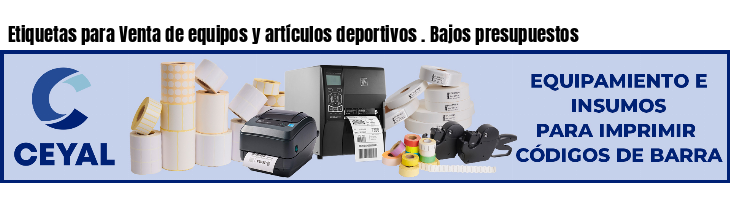 Etiquetas para Venta de equipos y artículos deportivos . Bajos presupuestos