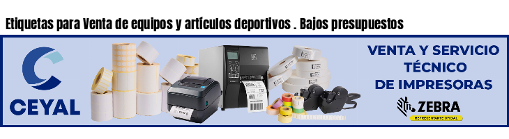 Etiquetas para Venta de equipos y artículos deportivos . Bajos presupuestos