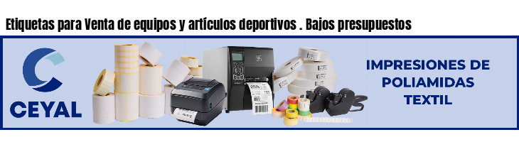 Etiquetas para Venta de equipos y artículos deportivos . Bajos presupuestos