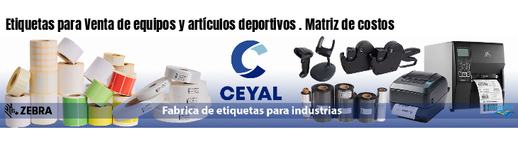 Etiquetas para Venta de equipos y artículos deportivos . Matriz de costos