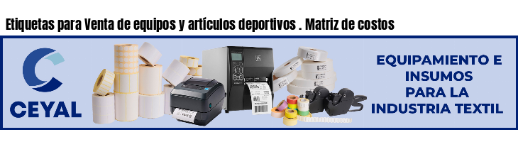 Etiquetas para Venta de equipos y artículos deportivos . Matriz de costos
