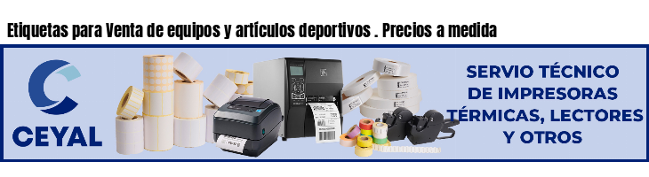 Etiquetas para Venta de equipos y artículos deportivos . Precios a medida