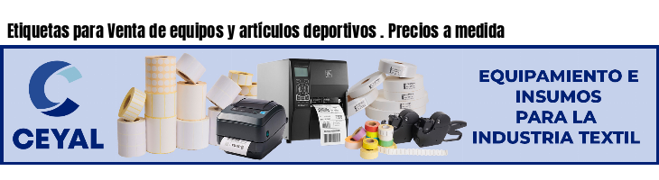 Etiquetas para Venta de equipos y artículos deportivos . Precios a medida