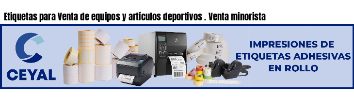 Etiquetas para Venta de equipos y artículos deportivos . Venta minorista