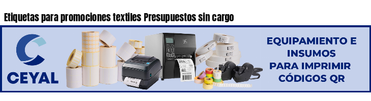 Etiquetas para promociones textiles Presupuestos sin cargo