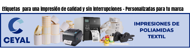 Etiquetas  para una impresión de calidad y sin interrupciones - Personalizadas para tu marca