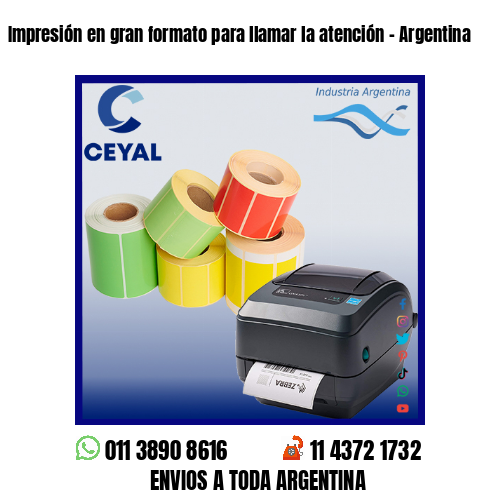 Impresión en gran formato para llamar la atención – Argentina