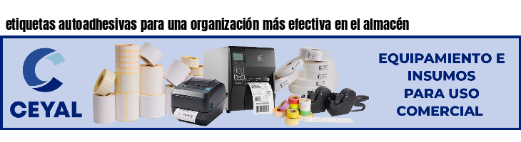 etiquetas autoadhesivas para una organización más efectiva en el almacén