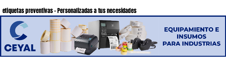 etiquetas preventivas - Personalizadas a tus necesidades