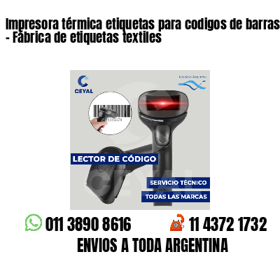 Impresora térmica etiquetas para codigos de barras   - Fábrica de etiquetas textiles