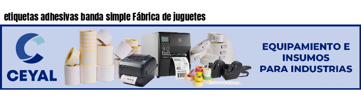 etiquetas adhesivas banda simple Fábrica de juguetes