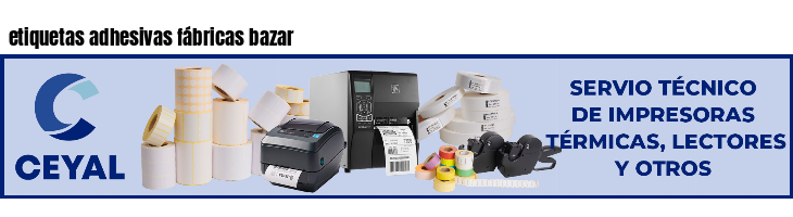 etiquetas adhesivas fábricas bazar