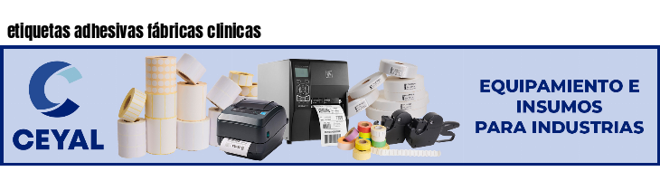 etiquetas adhesivas fábricas clinicas