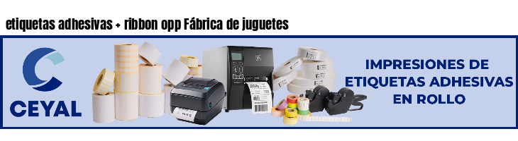 etiquetas adhesivas   ribbon opp Fábrica de juguetes