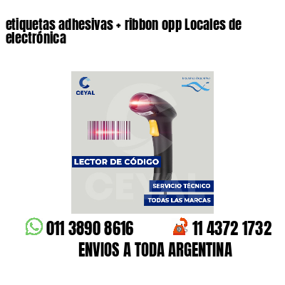 etiquetas adhesivas   ribbon opp Locales de electrónica