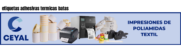 etiquetas adhesivas termicas batas