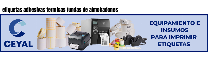 etiquetas adhesivas termicas fundas de almohadones