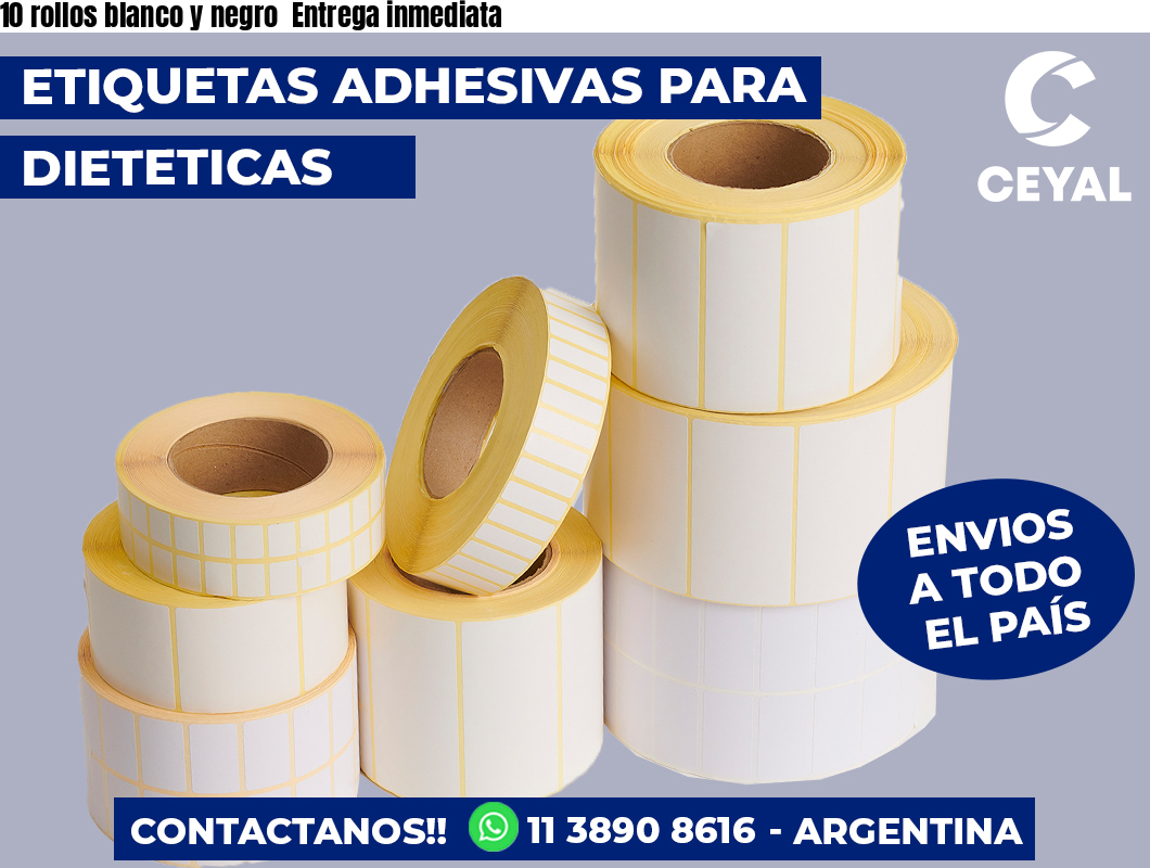 10 rollos blanco y negro  Entrega inmediata