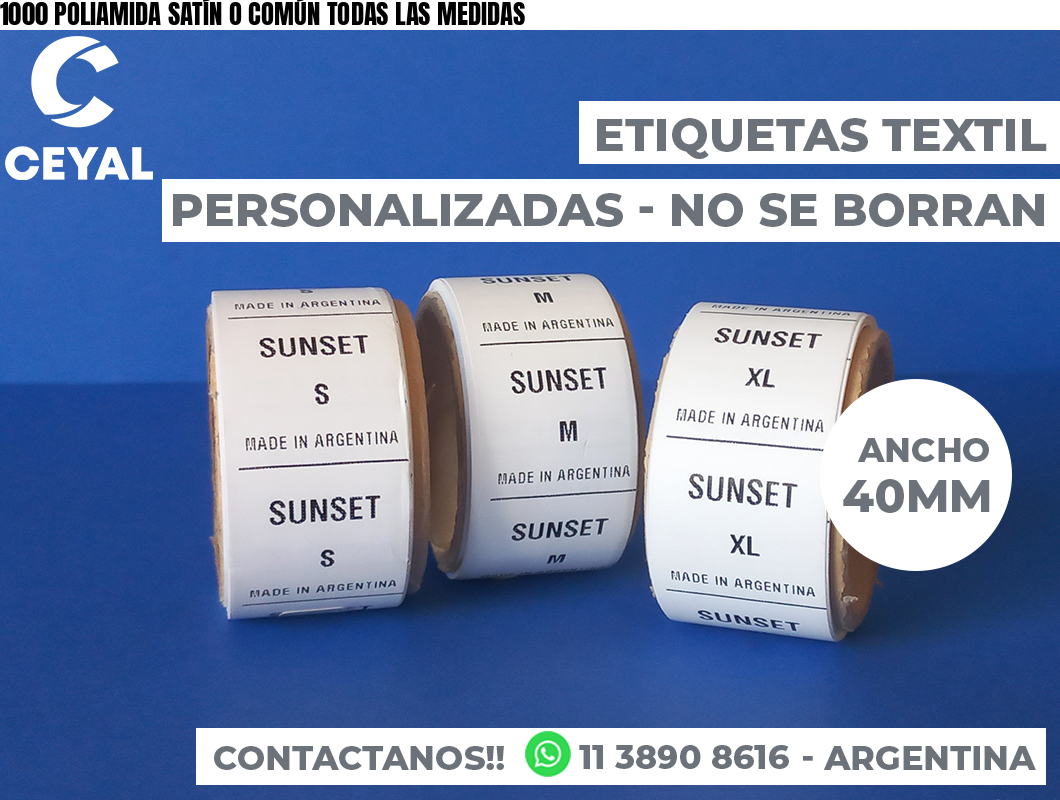 1000 POLIAMIDA SATÍN O COMÚN TODAS LAS MEDIDAS