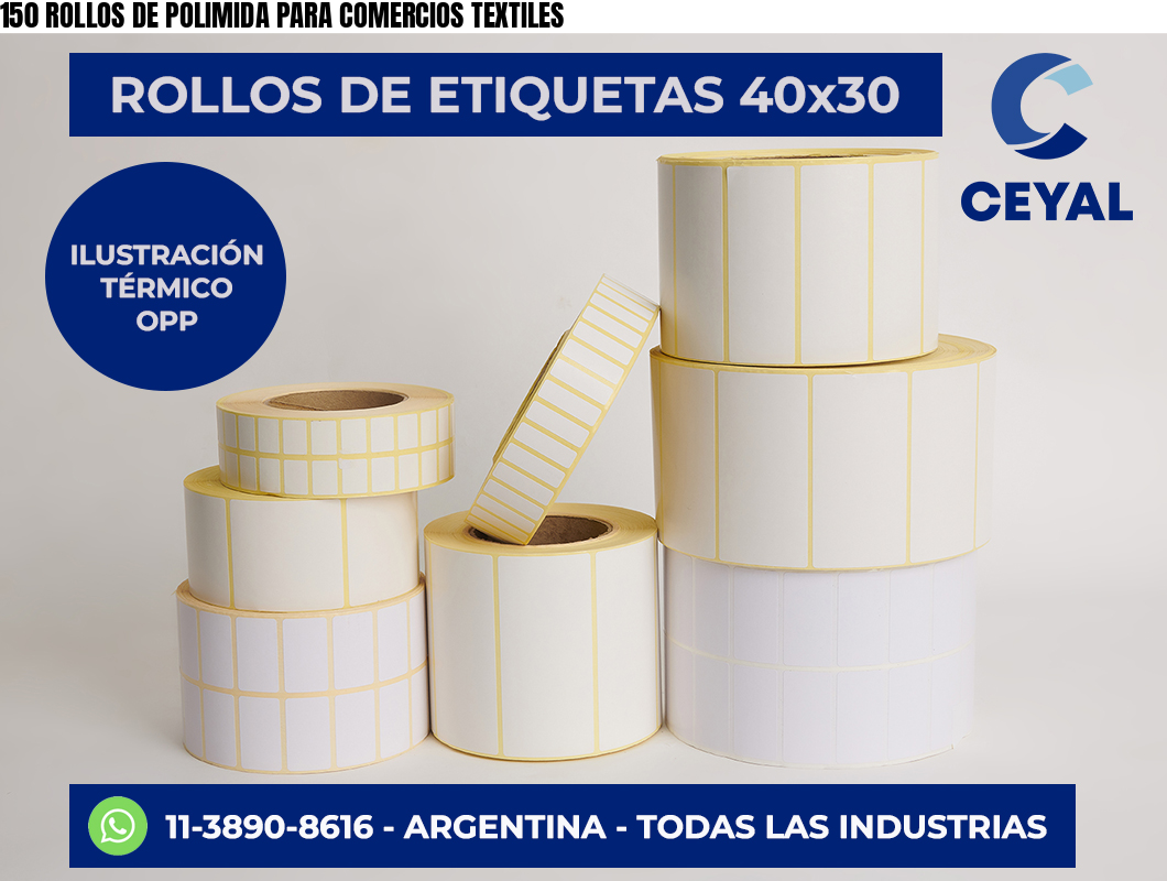 150 ROLLOS DE POLIMIDA PARA COMERCIOS TEXTILES